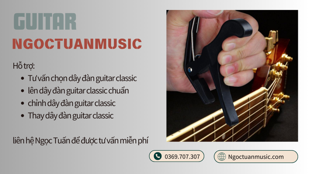 Dịch vụ thay dây đàn guitar classic chất lượng, đảm bảo âm thanh chuẩn